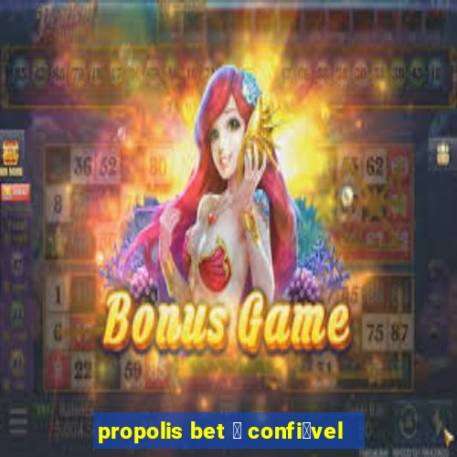 propolis bet 茅 confi谩vel